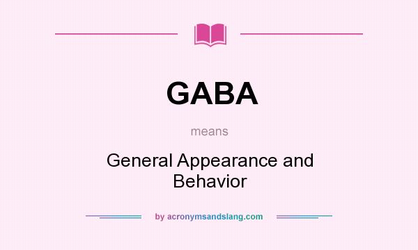 What does GABA mean? It stands for General Appearance and Behavior