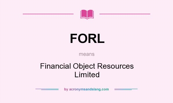 What does FORL mean? It stands for Financial Object Resources Limited