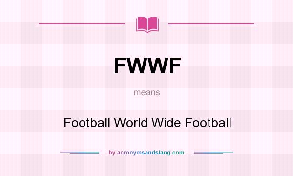 What does FWWF mean? It stands for Football World Wide Football