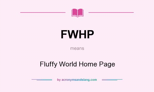 What does FWHP mean? It stands for Fluffy World Home Page