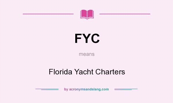 What does FYC mean? It stands for Florida Yacht Charters