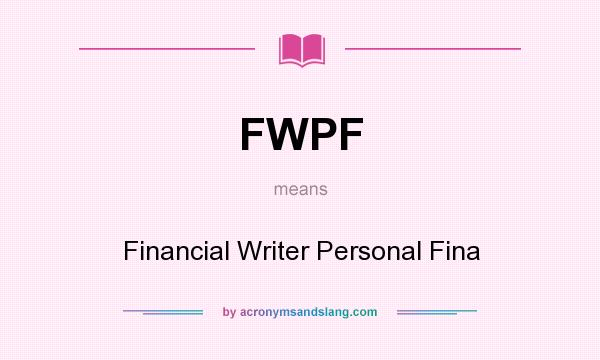 What does FWPF mean? It stands for Financial Writer Personal Fina