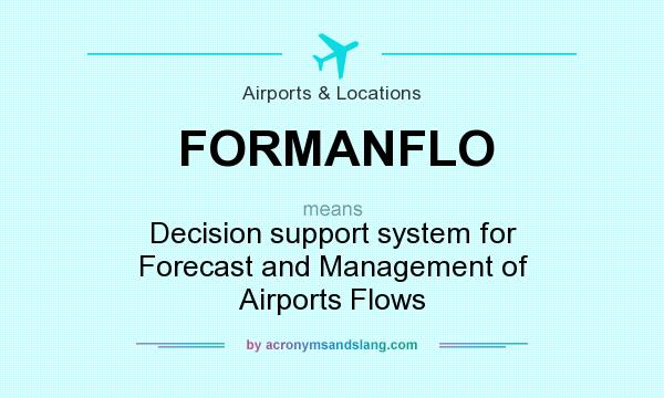 What does FORMANFLO mean? It stands for Decision support system for Forecast and Management of Airports Flows