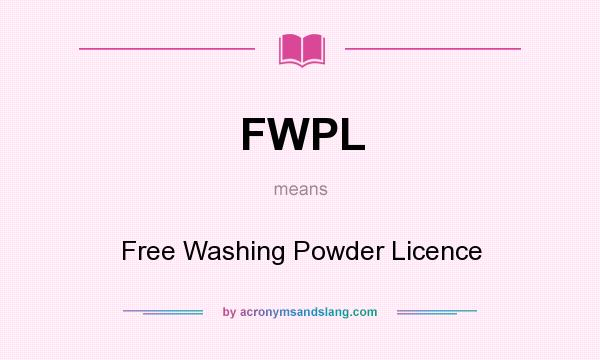 What does FWPL mean? It stands for Free Washing Powder Licence