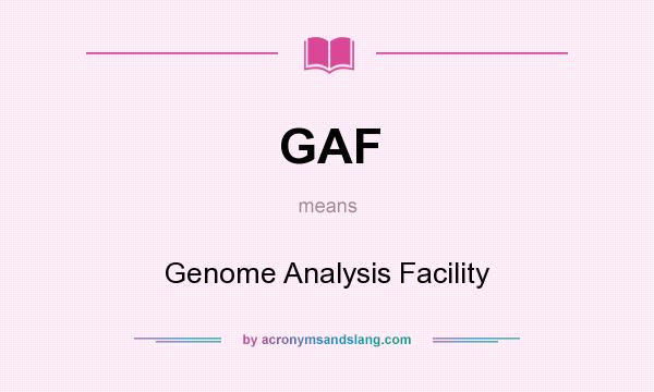 What does GAF mean? It stands for Genome Analysis Facility