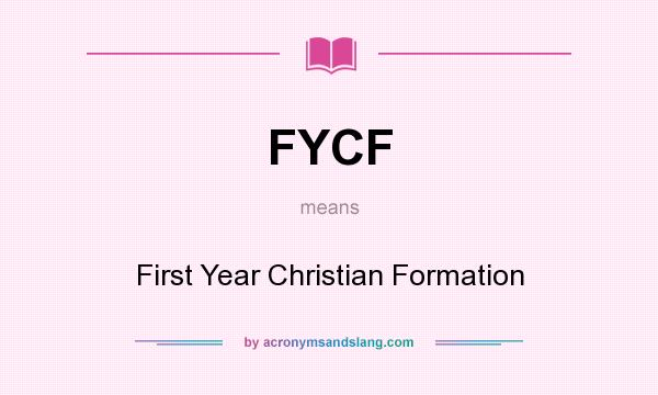 What does FYCF mean? It stands for First Year Christian Formation