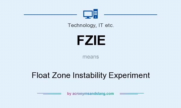 What does FZIE mean? It stands for Float Zone Instability Experiment