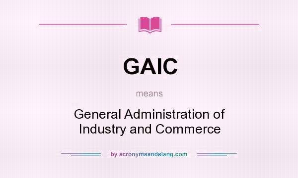 What does GAIC mean? It stands for General Administration of Industry and Commerce
