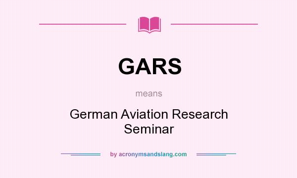 What does GARS mean? It stands for German Aviation Research Seminar
