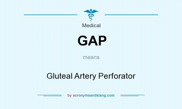 What does GAP mean? It stands for Gluteal Artery Perforator