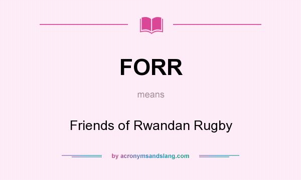 What does FORR mean? It stands for Friends of Rwandan Rugby