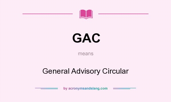 What does GAC mean? It stands for General Advisory Circular