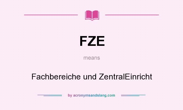 What does FZE mean? It stands for Fachbereiche und ZentralEinricht