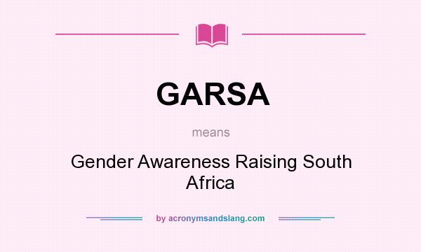 What does GARSA mean? It stands for Gender Awareness Raising South Africa
