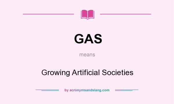 What does GAS mean? It stands for Growing Artificial Societies