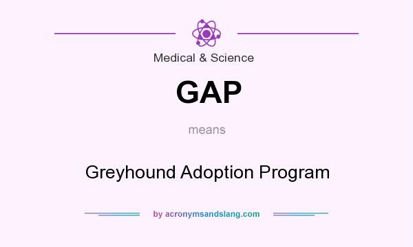 What does GAP mean? It stands for Greyhound Adoption Program