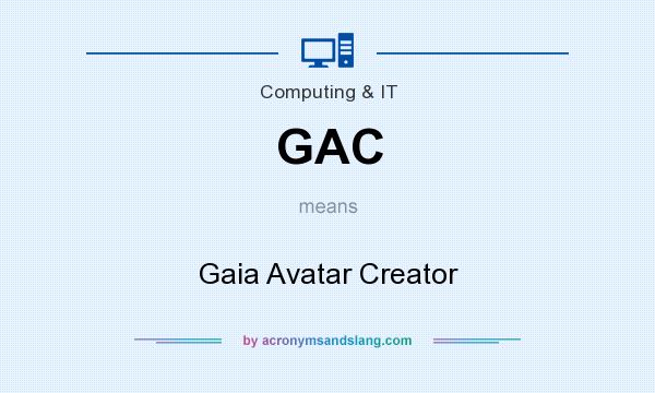 What does GAC mean? It stands for Gaia Avatar Creator