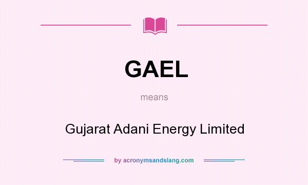 What does GAEL mean? It stands for Gujarat Adani Energy Limited