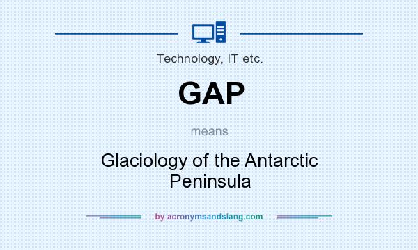 What does GAP mean? It stands for Glaciology of the Antarctic Peninsula