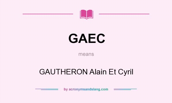 What does GAEC mean? It stands for GAUTHERON Alain Et Cyril