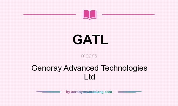 What does GATL mean? It stands for Genoray Advanced Technologies Ltd