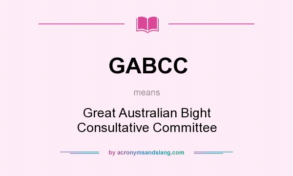 What does GABCC mean? It stands for Great Australian Bight Consultative Committee