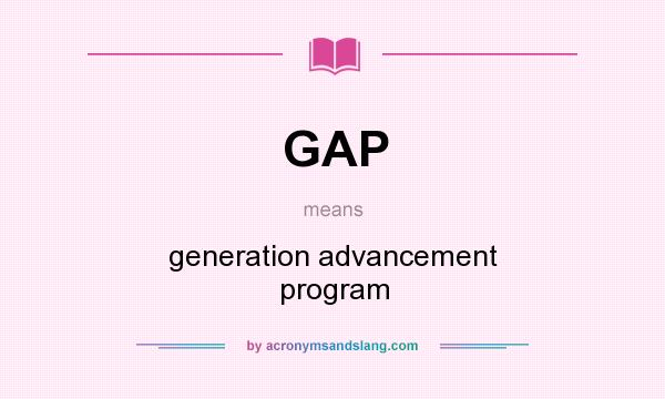 What does GAP mean? It stands for generation advancement program