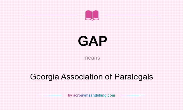 What does GAP mean? It stands for Georgia Association of Paralegals
