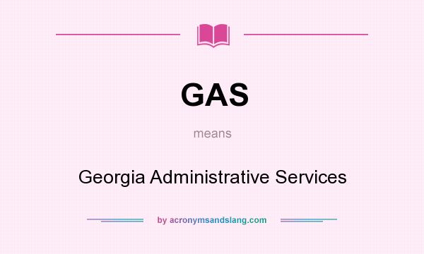 What does GAS mean? It stands for Georgia Administrative Services