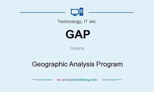 What does GAP mean? It stands for Geographic Analysis Program