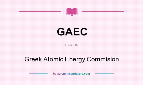 What does GAEC mean? It stands for Greek Atomic Energy Commision