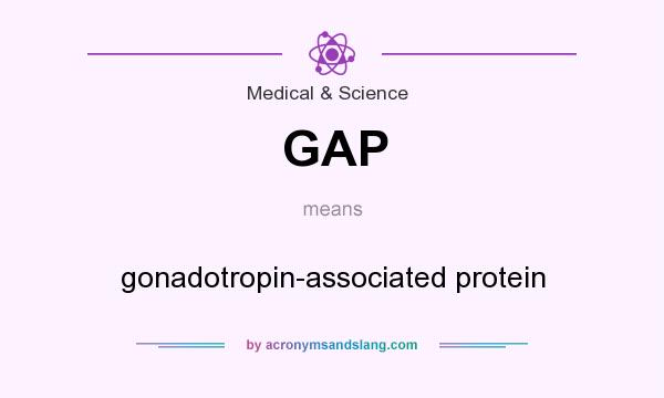 What does GAP mean? It stands for gonadotropin-associated protein