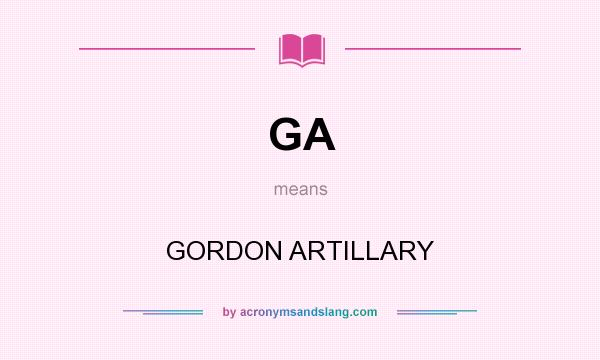 What does GA mean? It stands for GORDON ARTILLARY