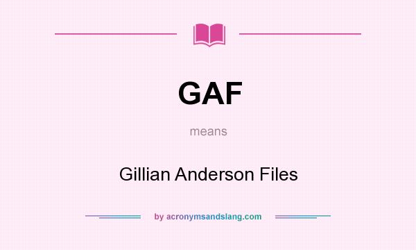 What does GAF mean? It stands for Gillian Anderson Files