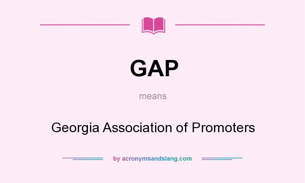 What does GAP mean? It stands for Georgia Association of Promoters