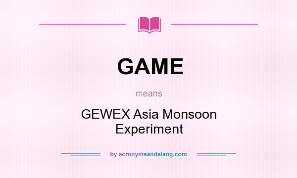 What does GAME mean? It stands for GEWEX Asia Monsoon Experiment