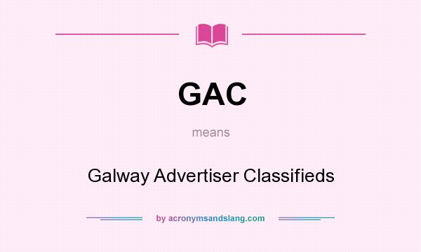 What does GAC mean? It stands for Galway Advertiser Classifieds