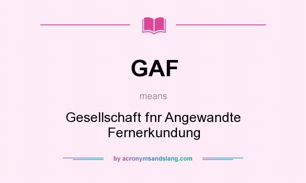 What does GAF mean? It stands for Gesellschaft fnr Angewandte Fernerkundung