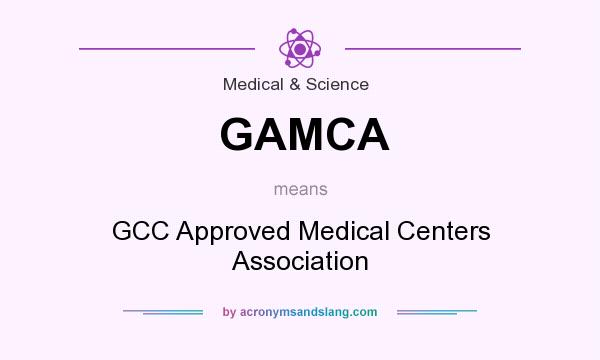 What does GAMCA mean? It stands for GCC Approved Medical Centers Association