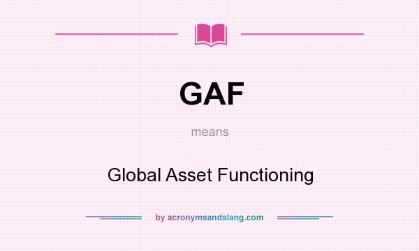 What does GAF mean? It stands for Global Asset Functioning