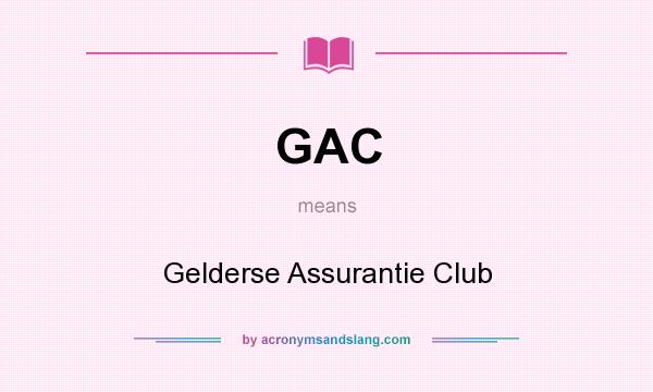 What does GAC mean? It stands for Gelderse Assurantie Club