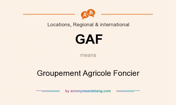 What does GAF mean? It stands for Groupement Agricole Foncier