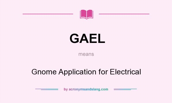 What does GAEL mean? It stands for Gnome Application for Electrical