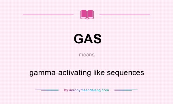 What does GAS mean? It stands for gamma-activating like sequences