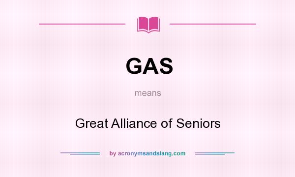 What does GAS mean? It stands for Great Alliance of Seniors