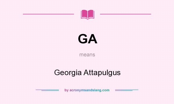 What does GA mean? It stands for Georgia Attapulgus