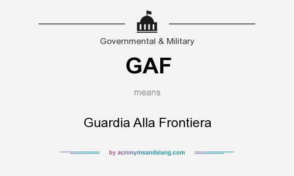 What does GAF mean? It stands for Guardia Alla Frontiera