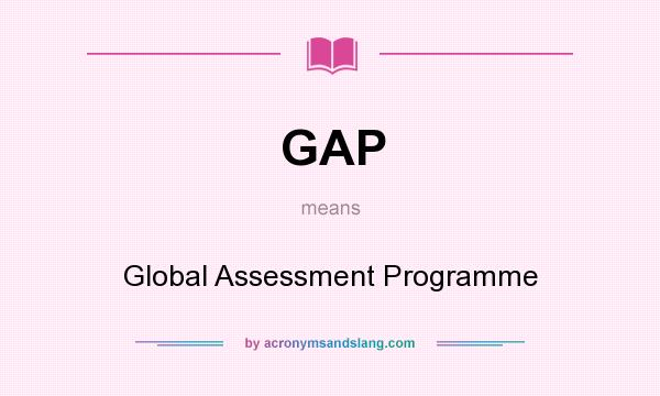 What does GAP mean? It stands for Global Assessment Programme