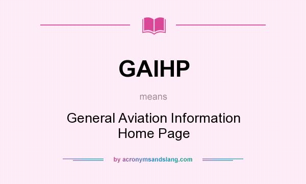 What does GAIHP mean? It stands for General Aviation Information Home Page