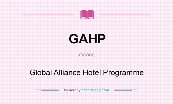What does GAHP mean? It stands for Global Alliance Hotel Programme